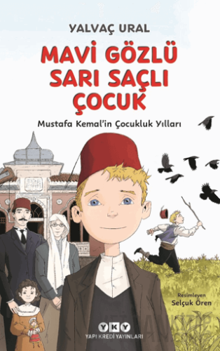 Mavi Gözlü Sarı Saçlı Çocuk - Mustafa Kemal’in Çocukluk Yılları Yalvaç