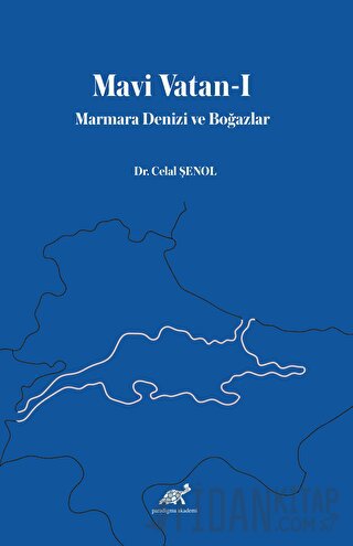 Mavi Vatan-I Marmara Denizi ve Boğazlar Celal Şenol