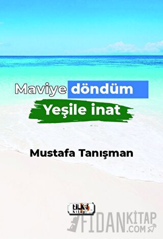 Maviye Döndüm Yeşile İnat