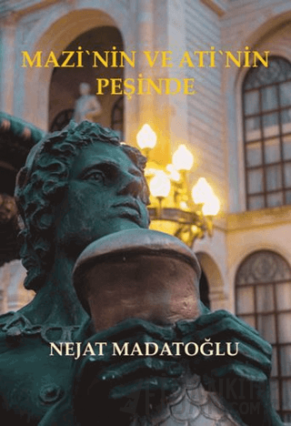 Mazi'nin ve Ati'nin Peşinde Nejat Madatoğlu