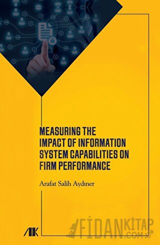 Measuring The Impact Of Information System Capabilities On Firm Perfor