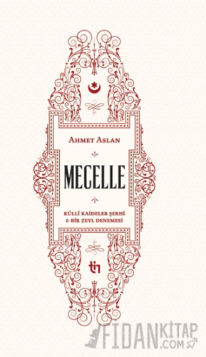 Mecelle Külli Kaideler Şerhi ve Bir Zeyl Denemesi Ahmet Aslan