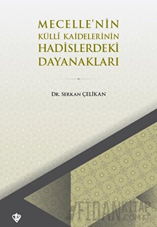 Mecelle’nin Külli Kaidelerinin Hadislerdeki Dayanakları