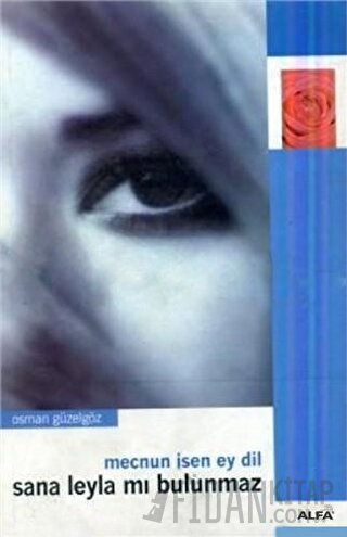 Mecnun İsen Ey Dil Sana Leyla mı Bulunmaz