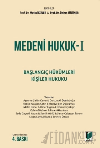 Medeni Hukuk I Başlangıç Hükümleri - Kişiler Hukuku (Ciltli)