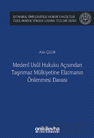 Medeni Usul Hukuku Açısından Taşınmaz Mülkiyetine Elatmanın Önlenmesi Davası (Ciltli)