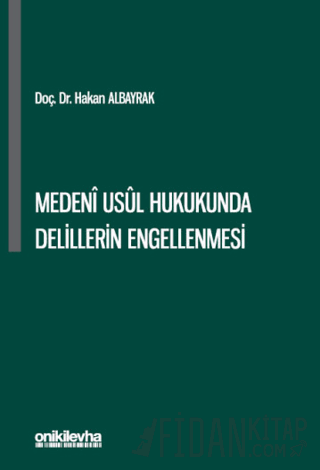 Medeni Usul Hukukunda Delillerin Engellenmesi (Ciltli) Hakan Albayrak