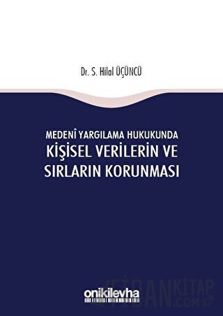 Medeni Yargılama Hukukunda Kişisel Verilerin ve Sırların Korunması (Ci