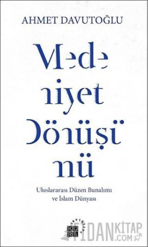 Medeniyet Dönüşümü Ahmet Davutoğlu