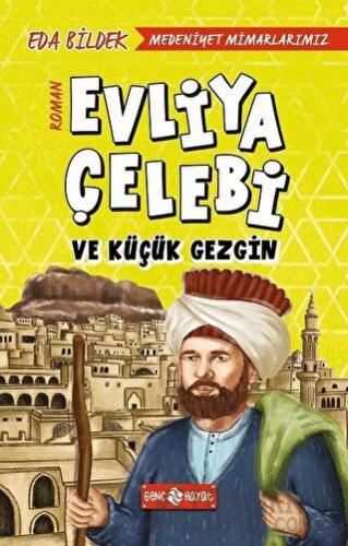 Medeniyet Mimarlarımız 1 - Evliya Çelebi ve Küçük Gezgin