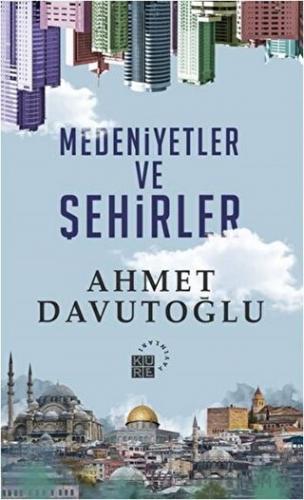 Medeniyetler ve Şehirler Ahmet Davutoğlu