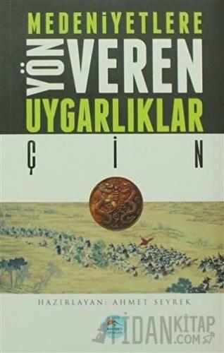 Medeniyetlere Yön Veren Uygarlıklar: Çin Ahmet Seyrek