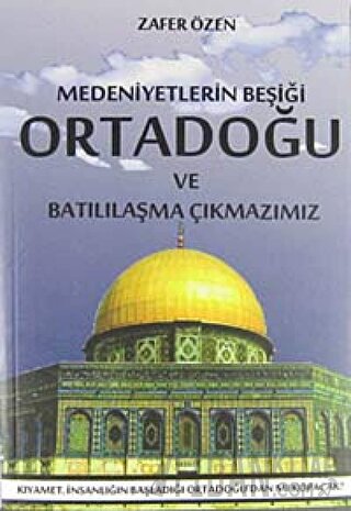Medeniyetlerin Beşiği Ortadoğu ve Batılılaşma Çıkmazımız