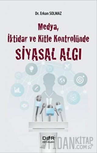 Medya İktidar ve Kitle Kontrolünde Siyasal Algı