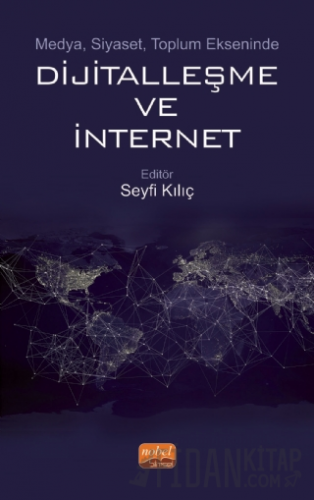 Medya, Siyaset, Toplum Ekseninde Dijitalleşme ve İnternet