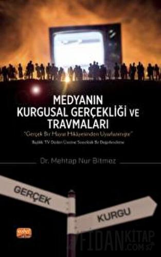 Medyanın Kurgusal Gerçekliği ve Travmaları (Ciltli)