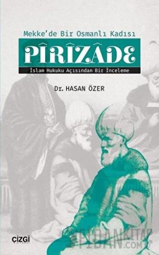 Mekk'de Bir Osmanlı Kadısı Pirizade