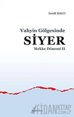 Mekke Yılları 2 - Vahyin Gölgesinde Siyer
