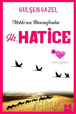 Mekke'nin Hanımefendisi Hz.Hatice