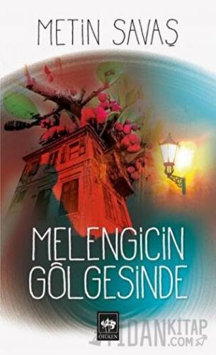 Melengicin Gölgesinde Metin Savaş