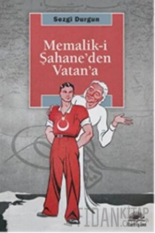 Memalik-i Şahane’den Vatan’a