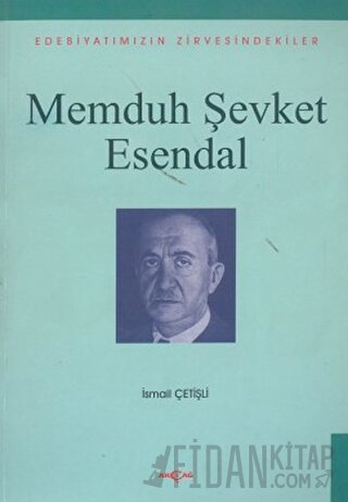 Memduh Şevket Esendal Edebiyatımızın Zirvesindekiler