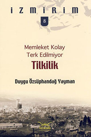 Memleket Kolay Terk Edilmiyor: Tilkilik