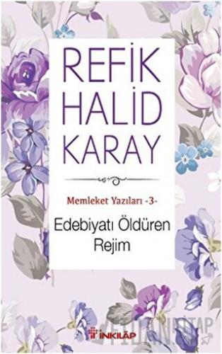 Memleket Yazıları 3: Edebiyatı Öldüren Rejim