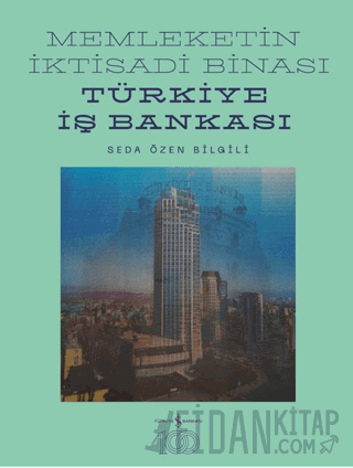 Memleketin İktisadi Binası – Türkiye İş Bankası Tarihine Mimari Bir Bakış (Ciltli)