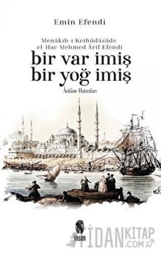 Menakıb-ı Kethüdazade el-Hac Mehmed Arif Efendi Bir Var İmiş Bir Yoğ İmiş