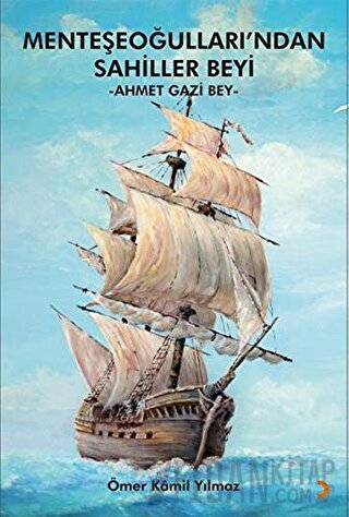 Menteşeoğulları’ndan Sahiller Beyi: Ahmet Gazi Bey