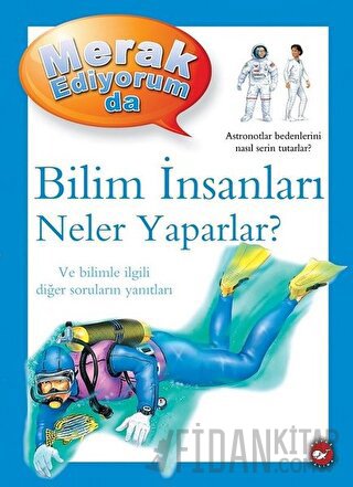 Merak Ediyorum da - Bilim İnsanları Neler Yaparlar? (Ciltli)
