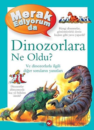 Merak Ediyorum da Dinozorlara Ne Oldu? (Ciltli)