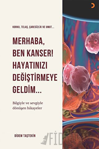 Merhaba Ben Kanser Hayatınızı Değiştirmeye Geldim