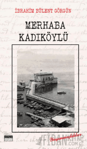 Merhaba Kadıköylü İbrahim Bülent Görgün
