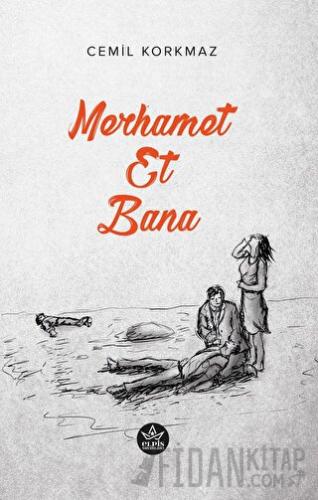 Merhamet Et Bana