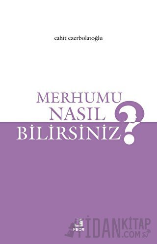 Merhumu Nasıl Bilirsiniz?