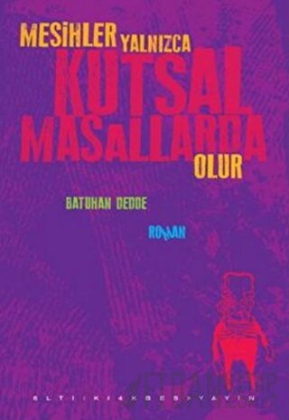 Mesihler Yalnızca Kutsal Masallarda Olur