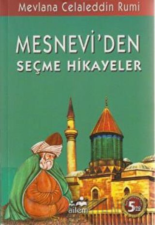 Mesnevi’den Seçme Hikayeler Mevlana Celaleddin Rumi