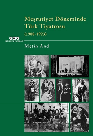 Meşrutiyet Döneminde Türk Tiyatrosu (1908-1923) Metin And