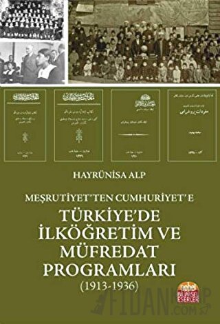 Meşrutiyet'ten Cumhuriyet'e Türkiye'de İlköğretim ve Müfredat Programları