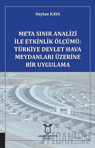 Meta Sınır Analizi İle Etkinlik Ölçümü: Türkiye Devlet Hava Meydanları Üzerine Bir Uygulama
