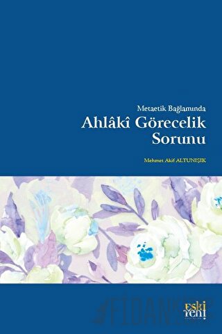 Metaetik Bağlamında Ahlaki Görecelik Sorunu