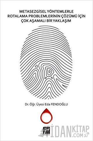 Metasezgisel Yöntemlerle Rotalama Problemlerinin Çözümü İçin Çok Aşamalı Bir Yaklaşım