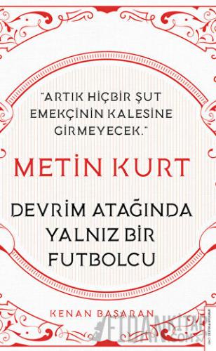 Metin Kurt Devrim Atağında Yalnız Bir Futbolcu