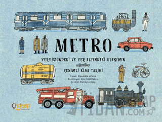 Metro – Yeryüzündeki ve Yer Altındaki Ulaşımın Resimli Kısa Tarihi