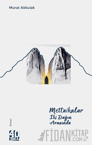 Mettaikalar - İki Dağın Arasında Murat Akkulak