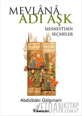 Mevlana Adı Aşk - Mesneviden Seçmeler