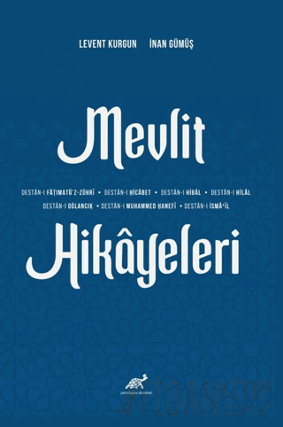 Mevlit Hikayeleri (Destan- Fățimatü'z-Zühri- Destan-ı Ḥicābet- Destan-1 Hibal- Destan-ı Hilal- Destan-ı Oğlancık- Destan-ı Muḥammed Ḥanefi ve Destan-ı İsmail)