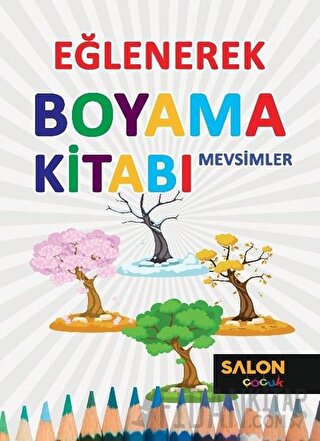 Mevsimler - Eğlenerek Boyama Kitabı Kolektif